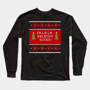 Fa La La Ableism Sucks! Long Sleeve T-Shirt